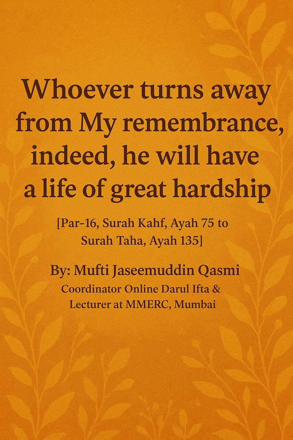 “Whoever turns away from My remembrance, indeed, he will have a life of great hardship”