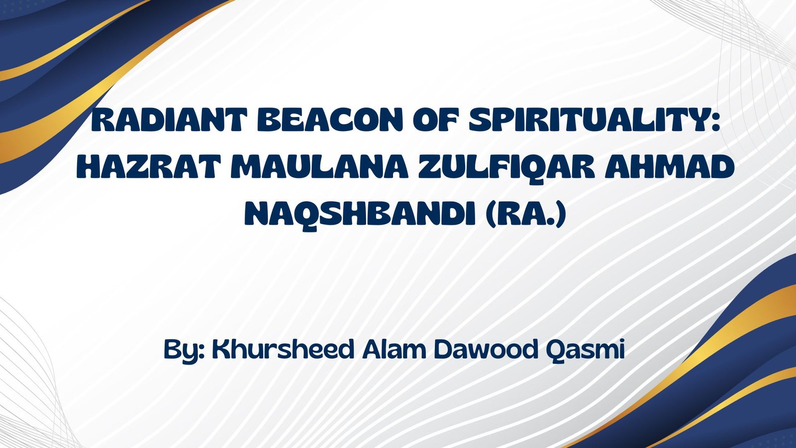 Radiant Beacon of Spirituality: Hazrat Maulana Zulfiqar Ahmad Naqshbandi (Rah.)